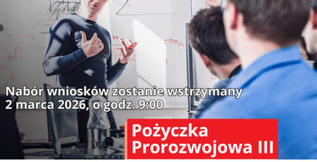 Pożyczka Prorozwojowa III nabór wniosków zostanie wstrzymany