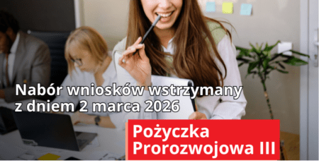 Pożyczka Prorozwojowa III nabór wniosków wstrzymany